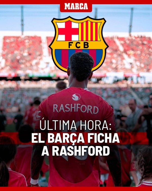 The value is 50 million euros! Marca: Rashford joins Barcelona and chooses to buy out terms of 35 million euros